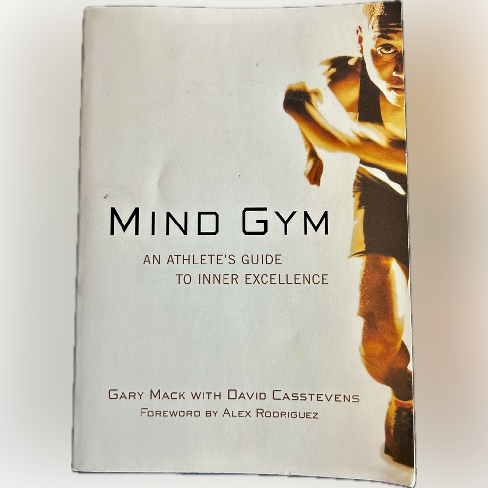 Mind Gym-An Athlete's Guide to Inner Excellence by Mack & Casstevens